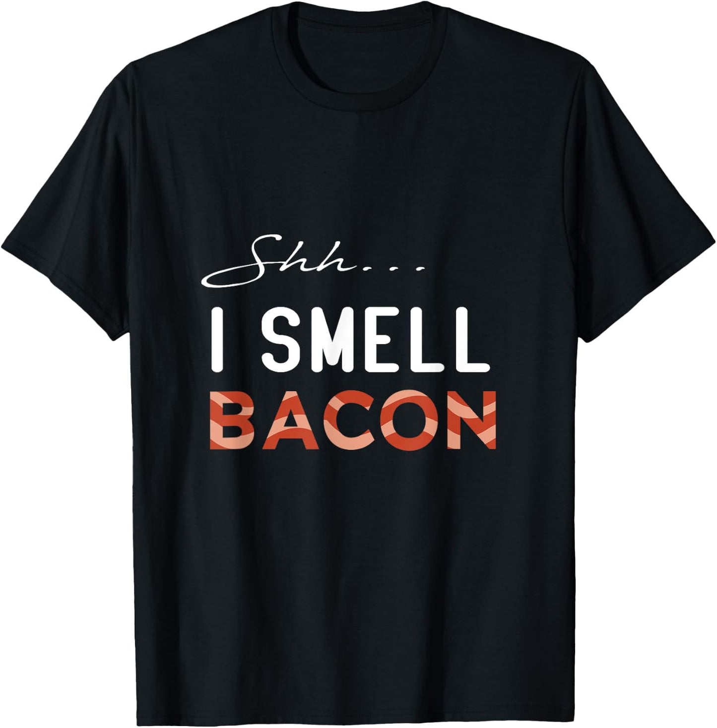 Shh I Smell Bacon International Bacon Day 2021 T-Shirt - T-Shirt | Black