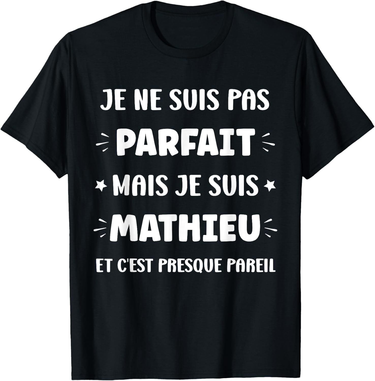 I am not perfect but I am Mathieu , Black, S T-Shirt - T-Shirt | Black