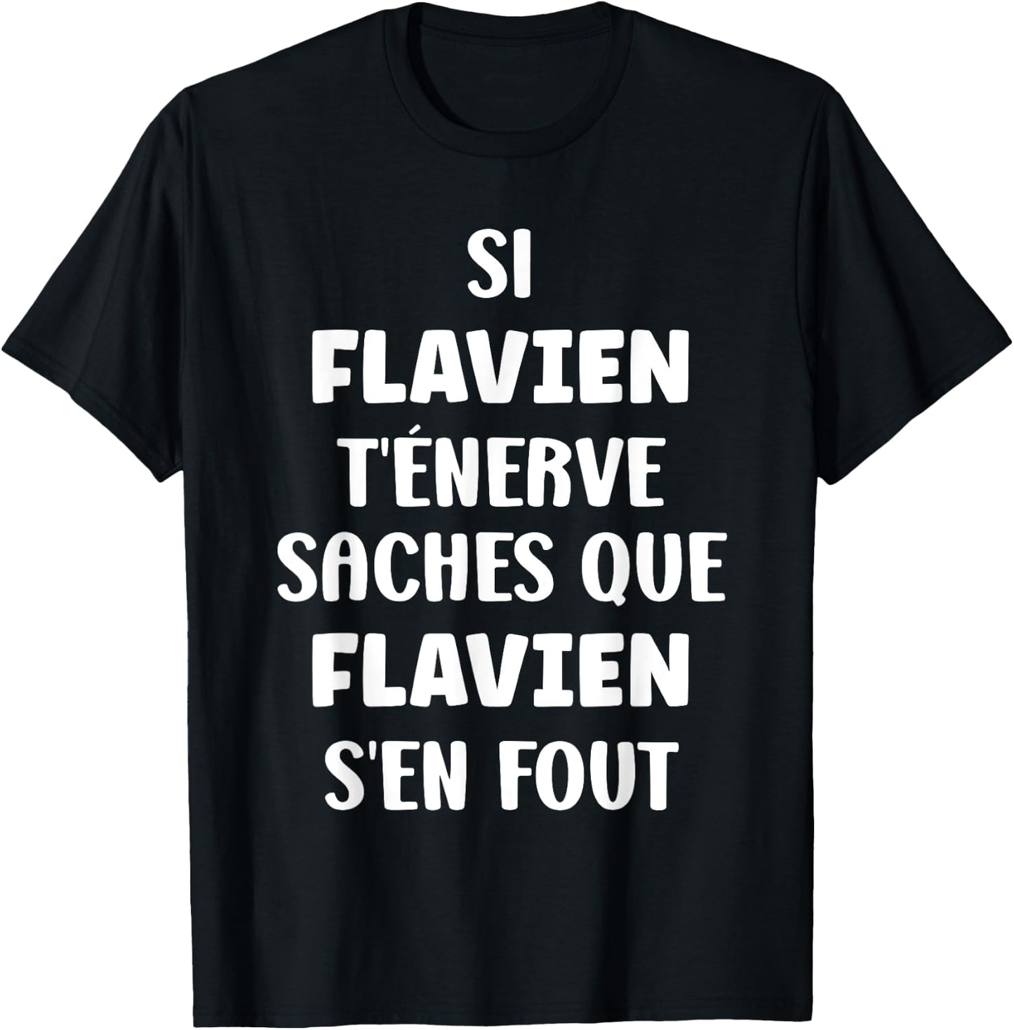 Name Si Flavien t'énerve Humour Custom Name Flavien , Black, S T-Shirt - T-Shirt | Black