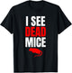 I See Dead Mice Exterminator T-Shirt - T-Shirt | Black