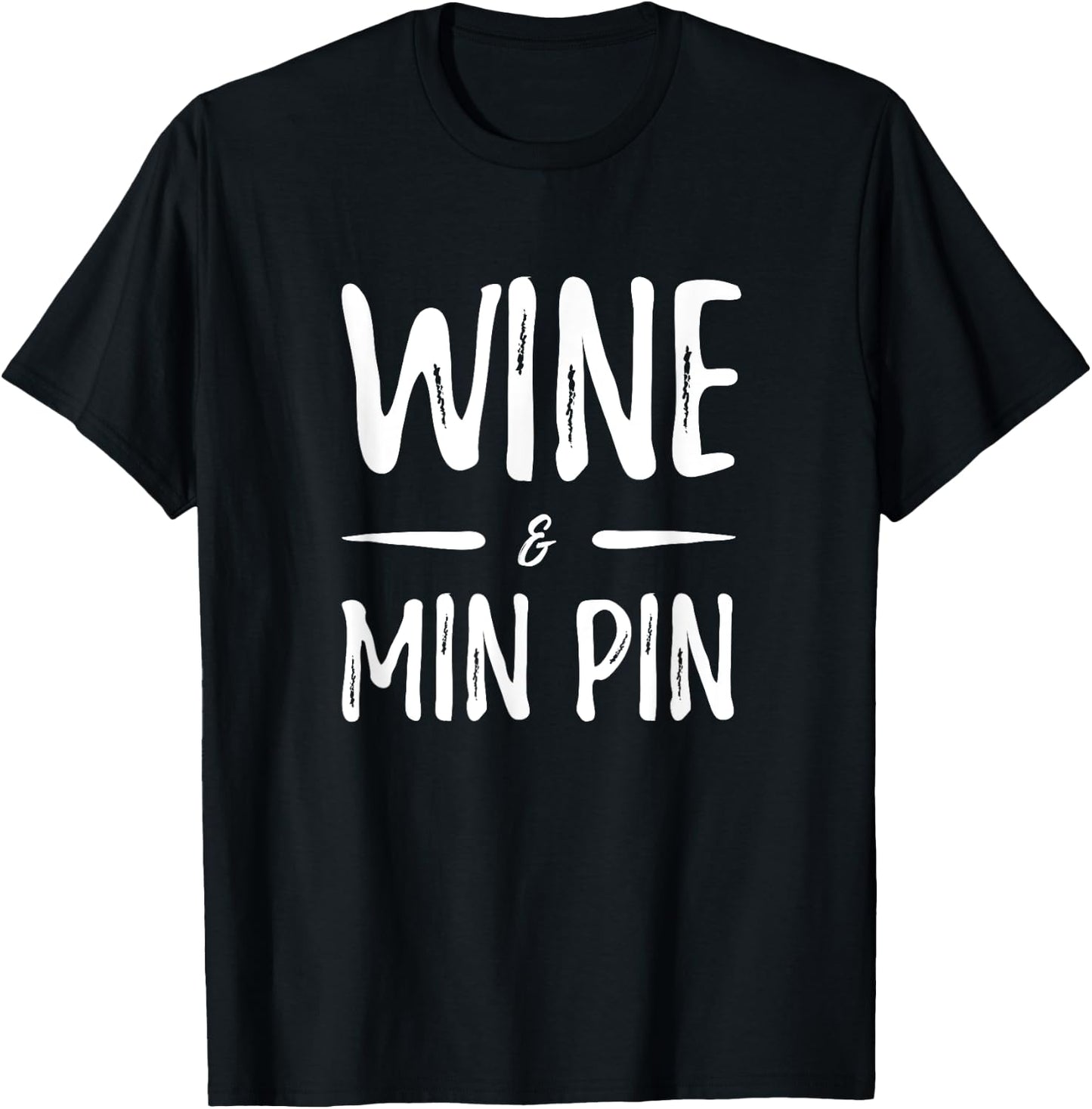Wine Min Pin Funny Miniature Pinscher Dog Mom Gift Women T-Shirt - T-Shirt | Black
