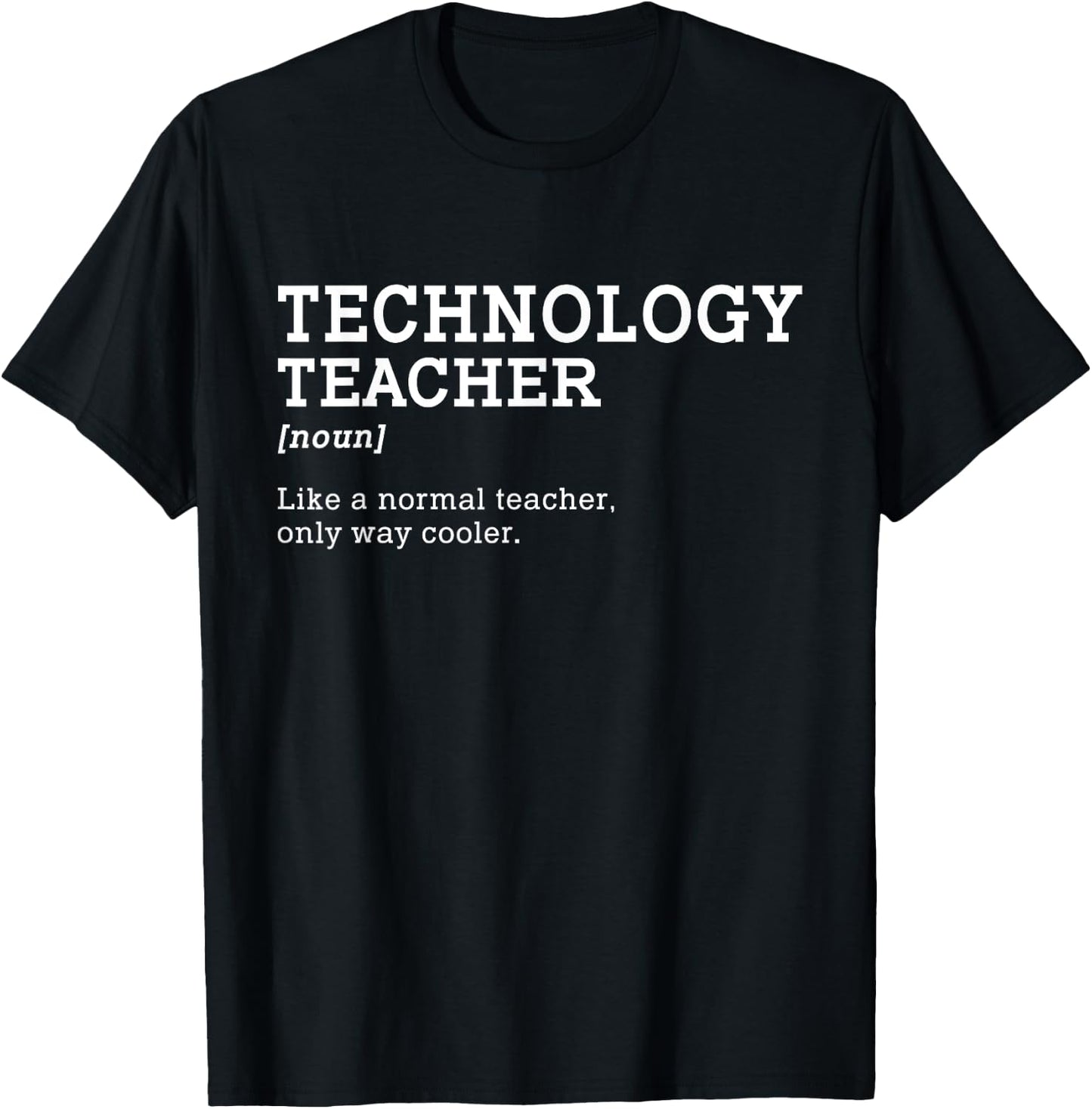 Technology Teacher Like A Normal Teacher Only Way Cooler Men Women Girls Kids T-Shirt - T-Shirt | Black