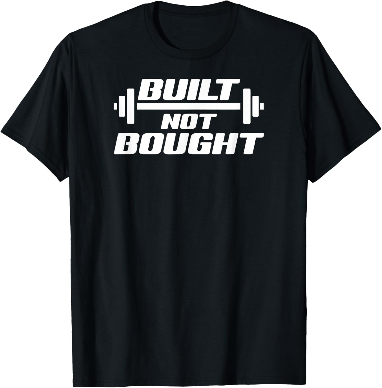 Built Not Bought Weight Lifting Gym Workout Exercise T-Shirt - T-Shirt | Black