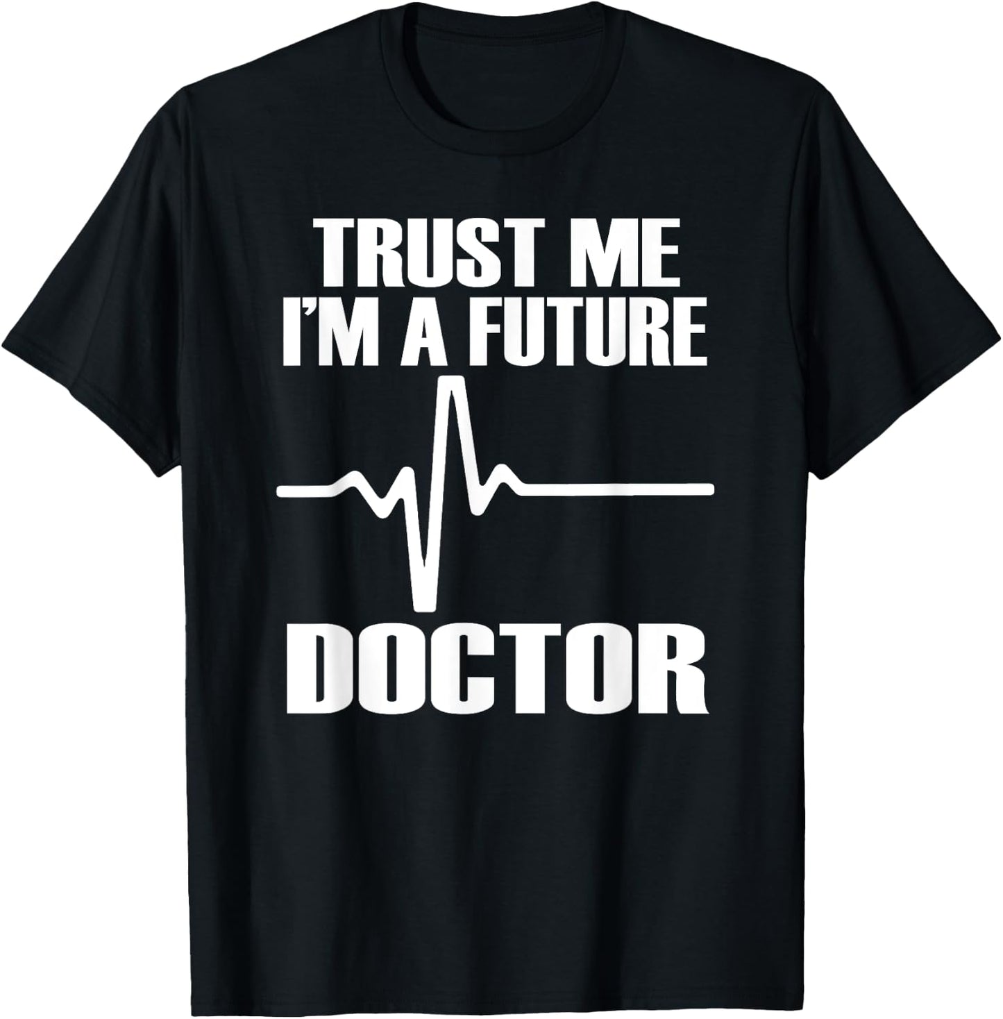 TRUST ME I'M A FUTURE DOCTOR Fun Medical School Shirt T-Shirt - T-Shirt | Black