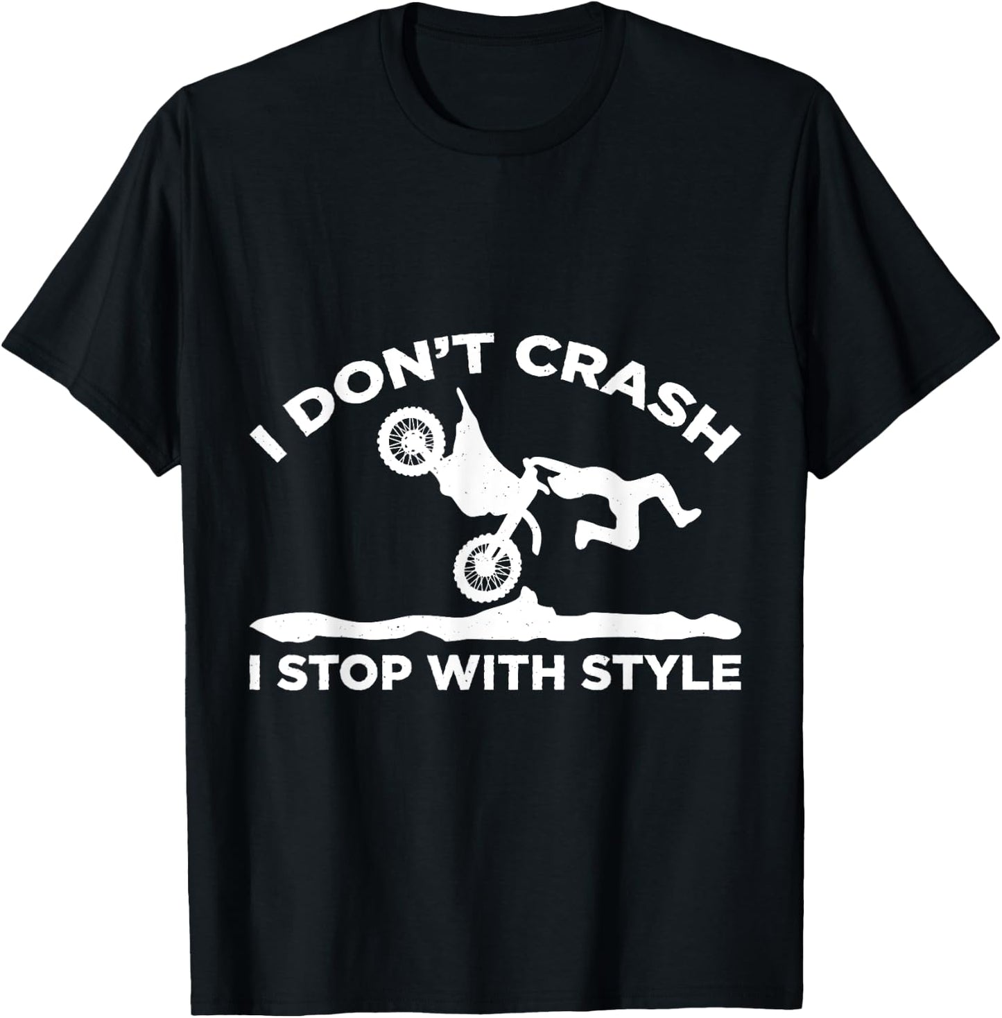 I Dont Crash I Stop With Style Motocross Motorcycle T-Shirt - T-Shirt | Black