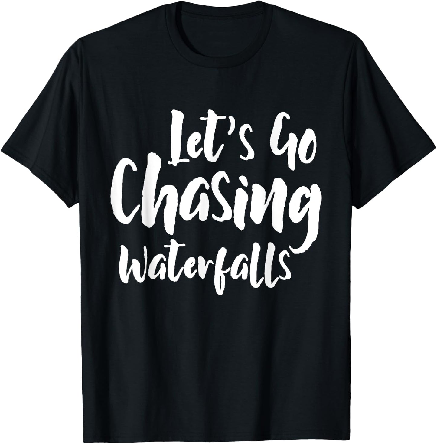 Lets Go Chasing Waterfalls Waterfall Hiking Nature Trekking T-Shirt - T-Shirt | Black