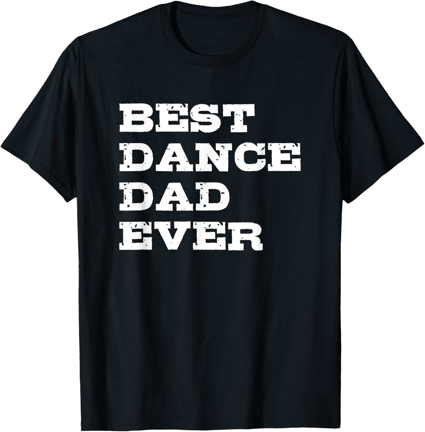 Best Dance Dad Ever T-Shirt - T-Shirt | Black