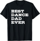 Best Dance Dad Ever T-Shirt - T-Shirt | Black
