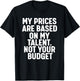 My Prices are based on my Talent not your budget T-Shirt - T-Shirt | Black