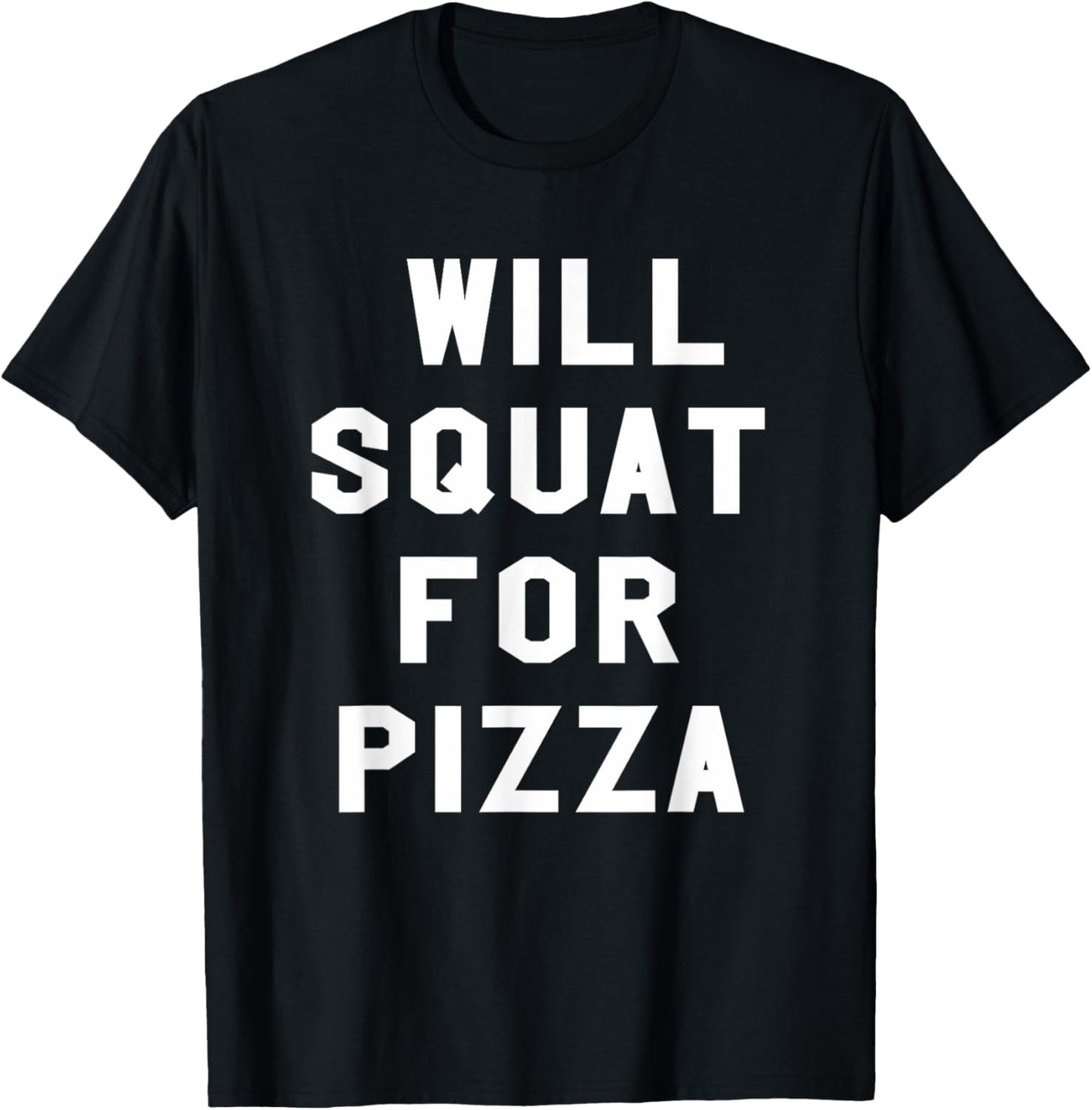 Pizza Foodie Gym Workout Will Squat For Pizza T-Shirt - T-Shirt | Black