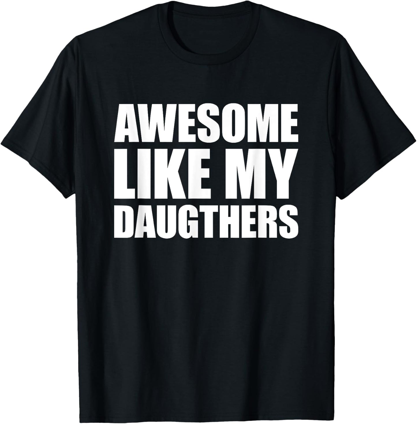 Awesome Like My Daughters T-Shirt - T-Shirt | Black