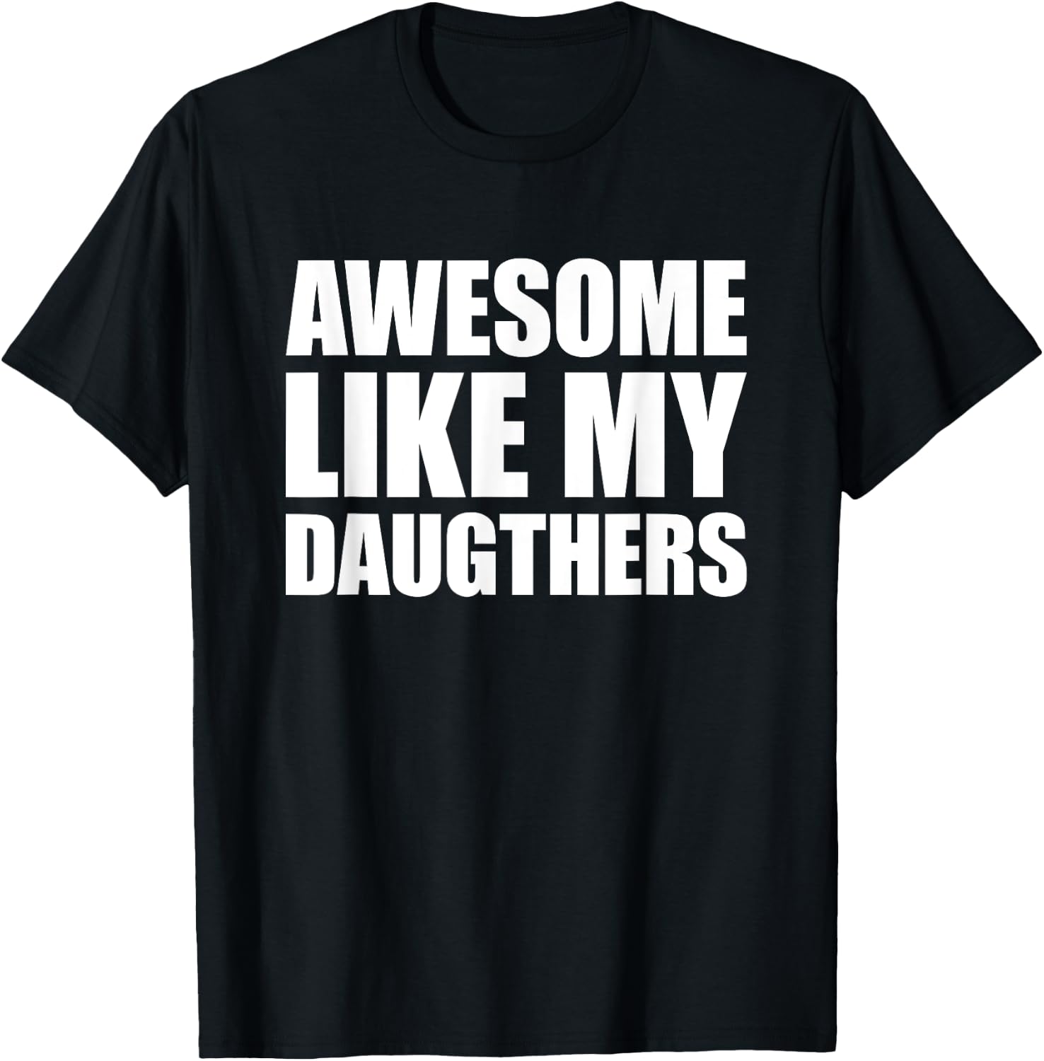 Awesome Like My Daughters T-Shirt - T-Shirt | Black