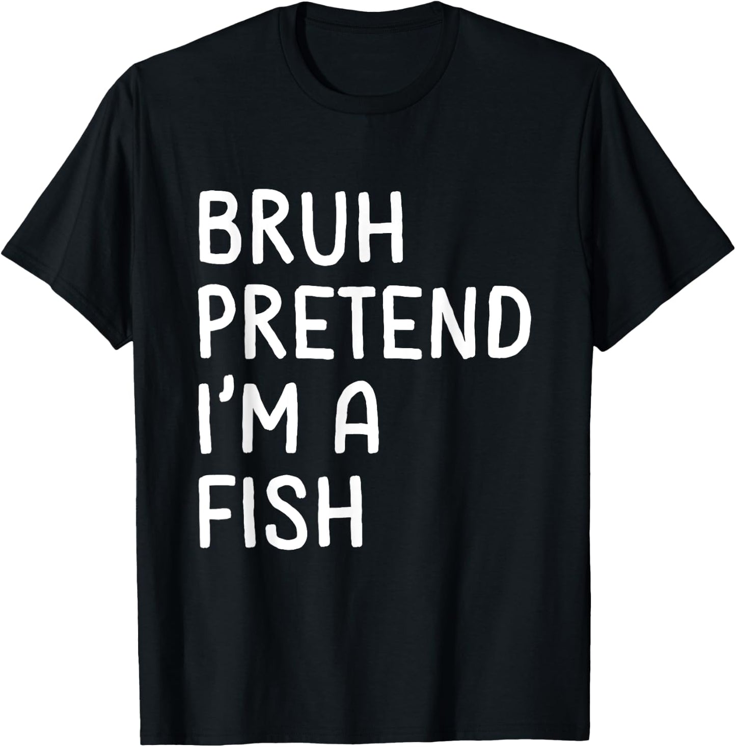 Bruh Pretend I'm a Fish Funny Matching Halloween T-Shirt - T-Shirt | Black