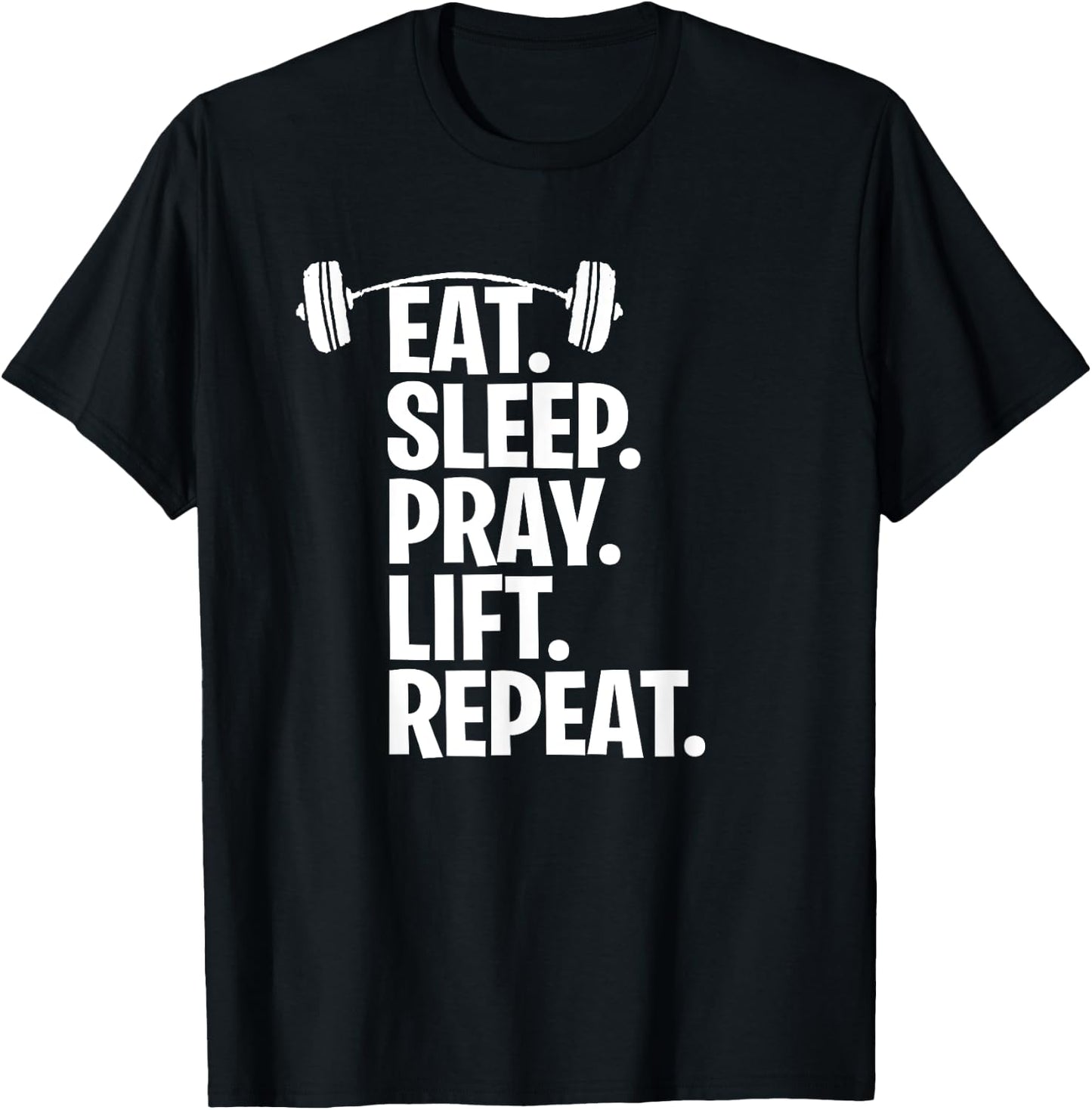 Eat Sleep Pray Lift Repeat Christian Workout Gym Shirt T-Shirt - T-Shirt | Black
