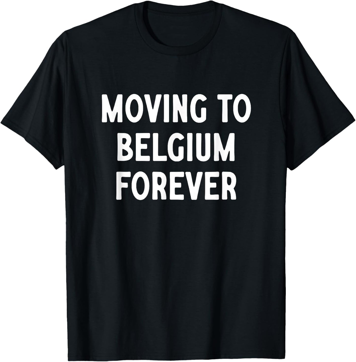 Déménagement en Belgique pour toujours T-Shirt - T-Shirt | Black