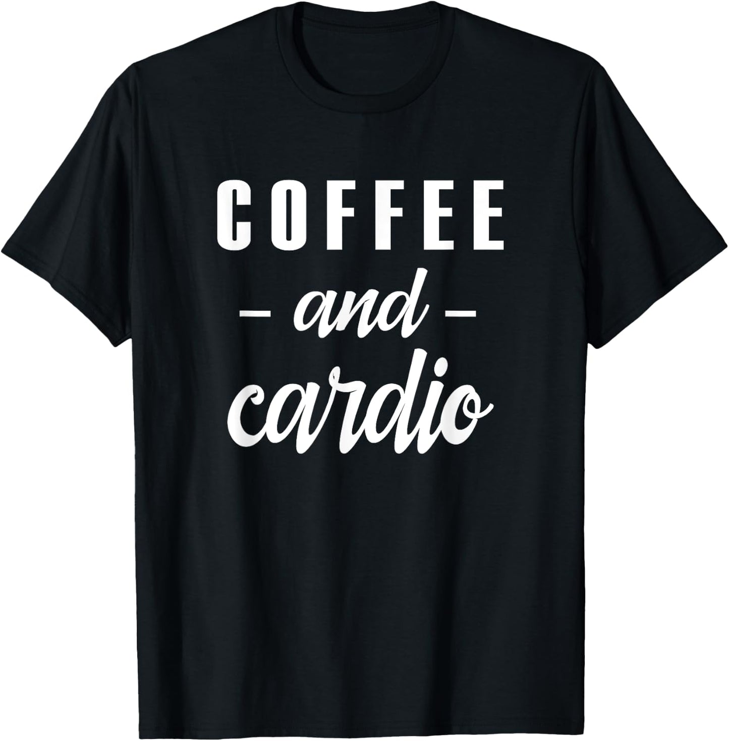 Coffee And Cardio - Funny Caffeine Loving Gym Slogan T-Shirt - T-Shirt | Black