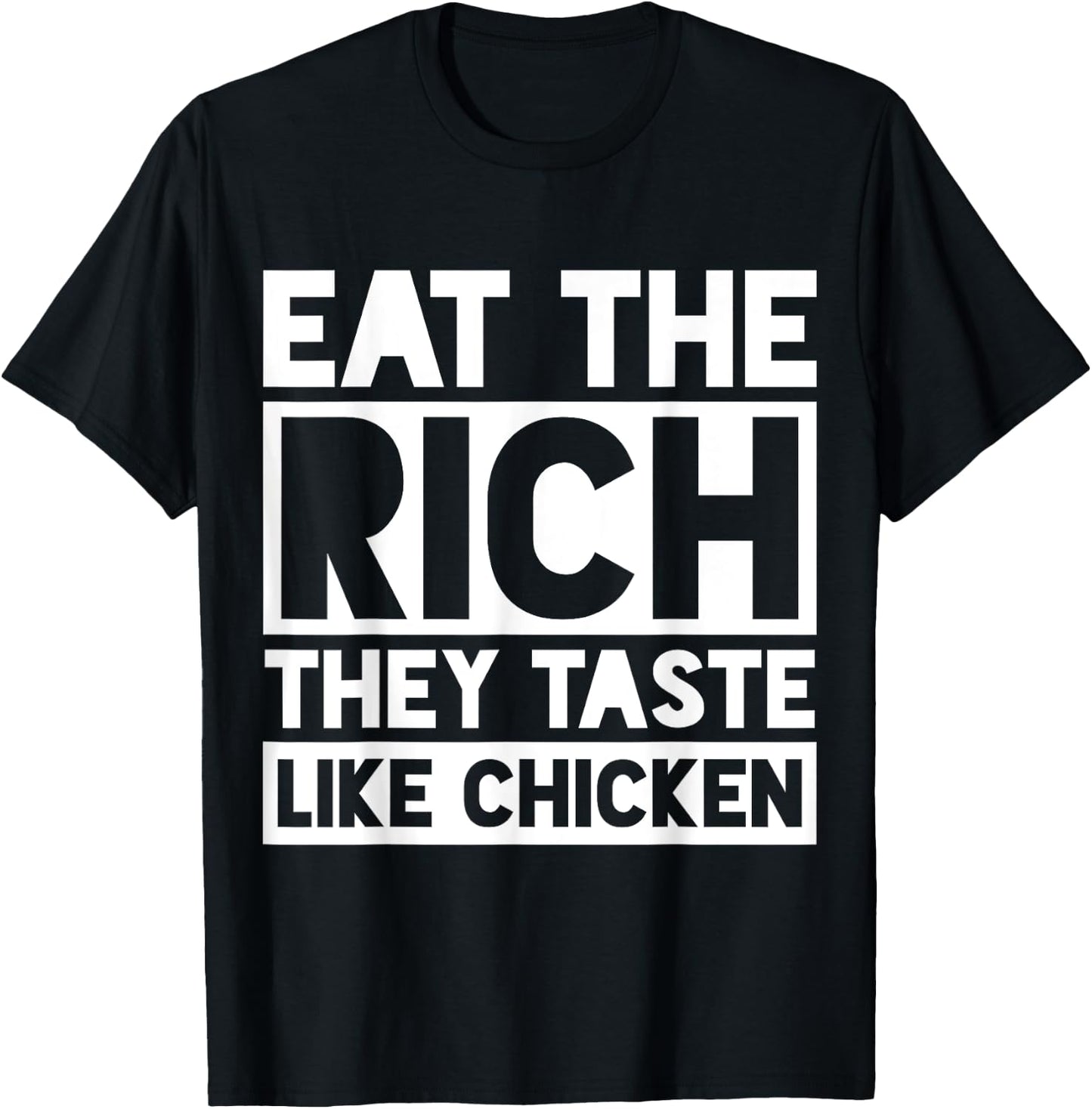 Eat the Rich They Taste Like Chicken Meme Funny T-Shirt - T-Shirt | Black