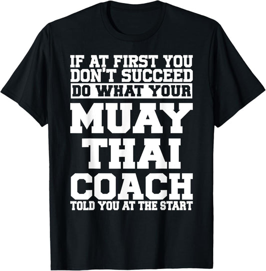 for Muay Thai Coaches - Do What Your Muay Thai Coach T-Shirt - T-Shirt | Black