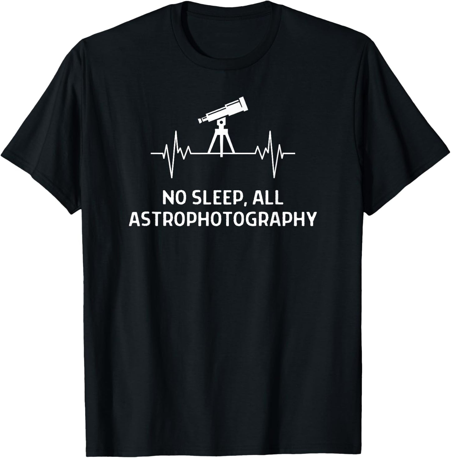 No Sleep All Astrophotography Quote T-Shirt - T-Shirt | Black