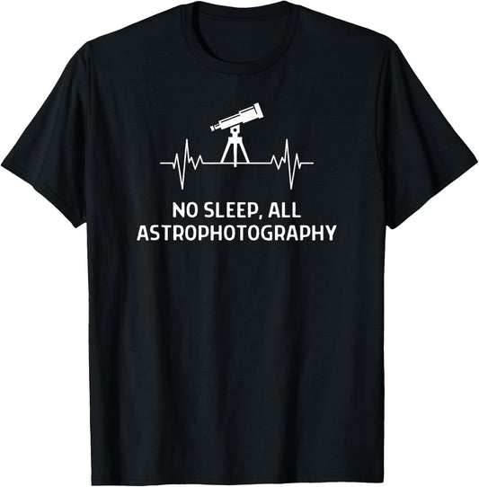 No Sleep All Astrophotography Quote T-Shirt - T-Shirt | Black