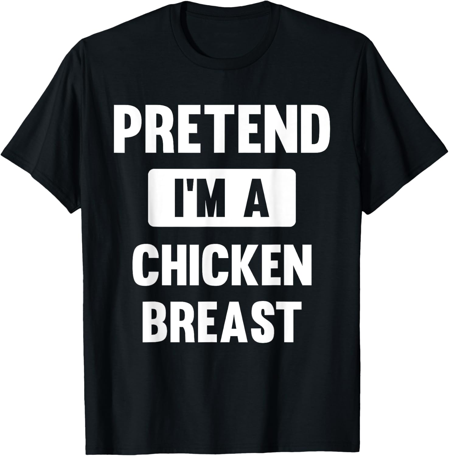 Pretend I'm A Chicken Breast Funny Halloween Costume T-Shirt - T-Shirt | Black