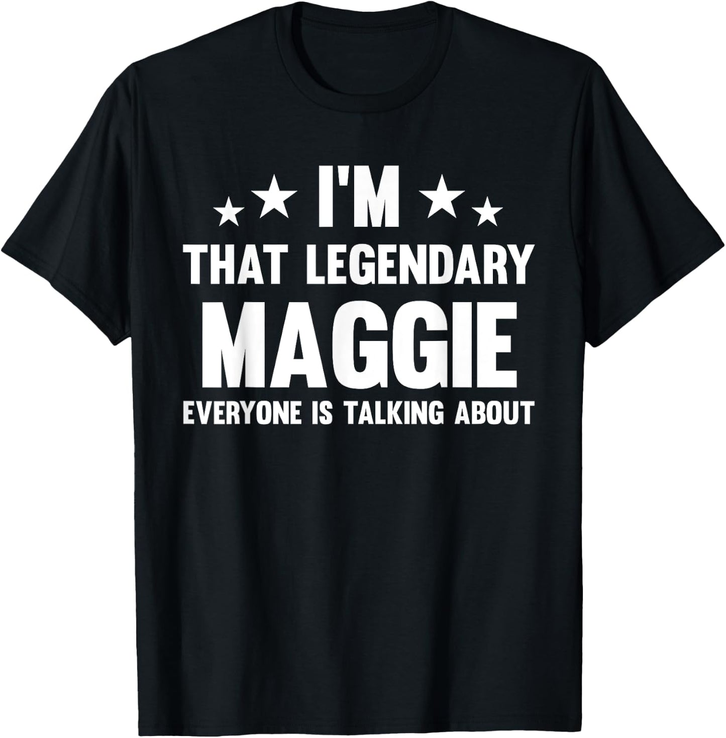 Maggie Personal First Name I'm That Legendary Funny Maggie T-Shirt - T-Shirt | Black