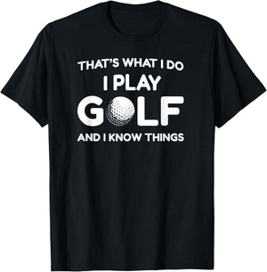 I play Golf Shirts and I know things shirt 's funny T-Shirt - T-Shirt | Black