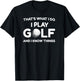 I play Golf Shirts and I know things shirt 's funny T-Shirt - T-Shirt | Black