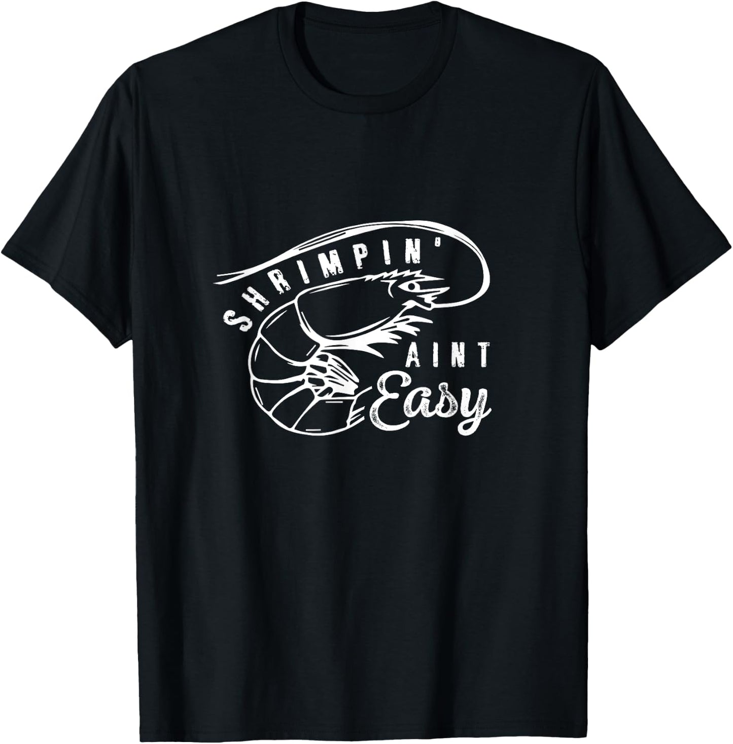 Shrimpin' Aint Easy Shrimp Food Fishing Shrimping Seafood T-Shirt - T-Shirt | Black