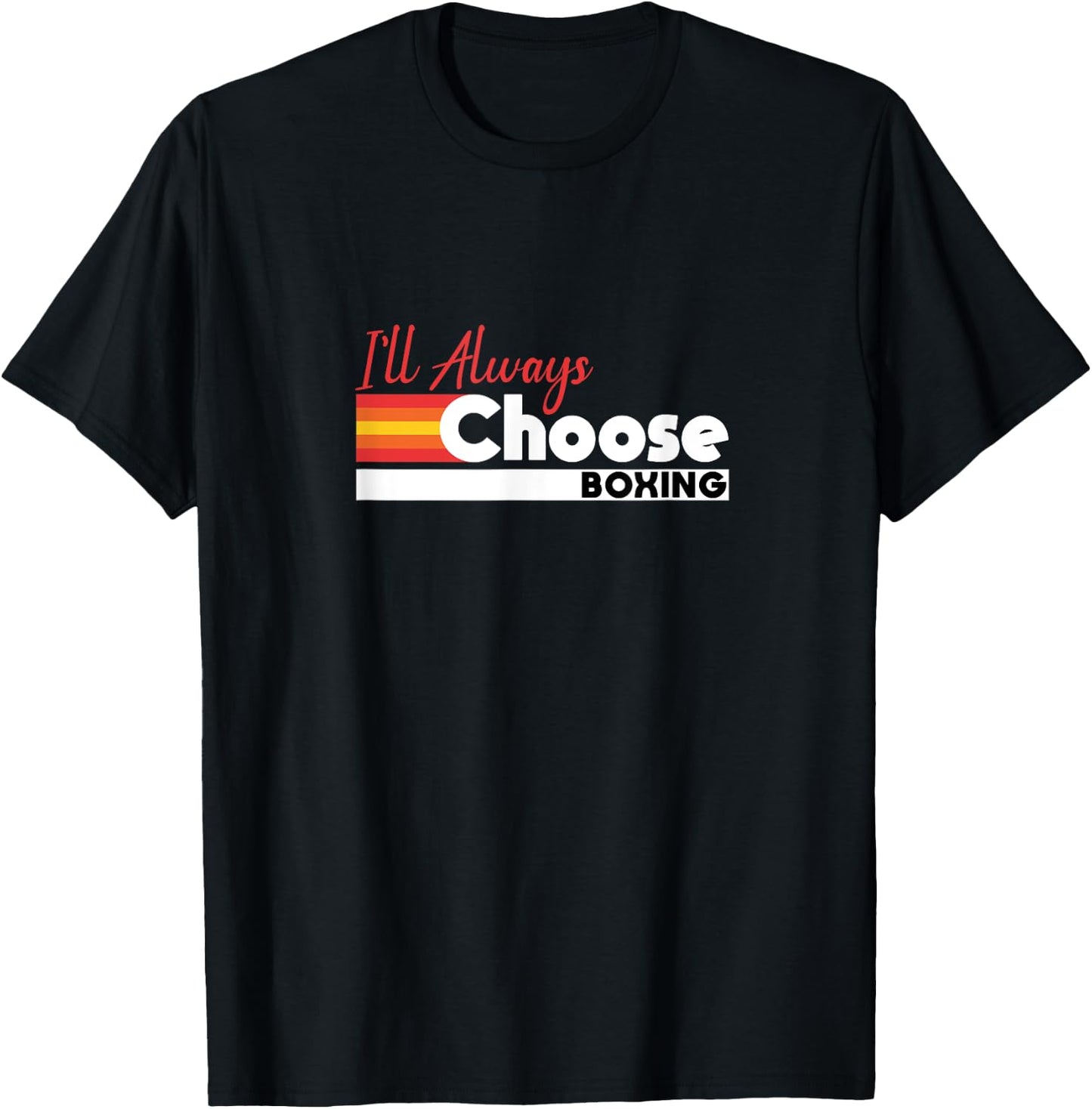 I'll Always Choose Boxing Pride Slogan T-Shirt - T-Shirt | Black