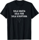 SOLA GRATIA SOLA FIDE SOLA SCRIPTURA Reformation T-Shirt - T-Shirt | Black