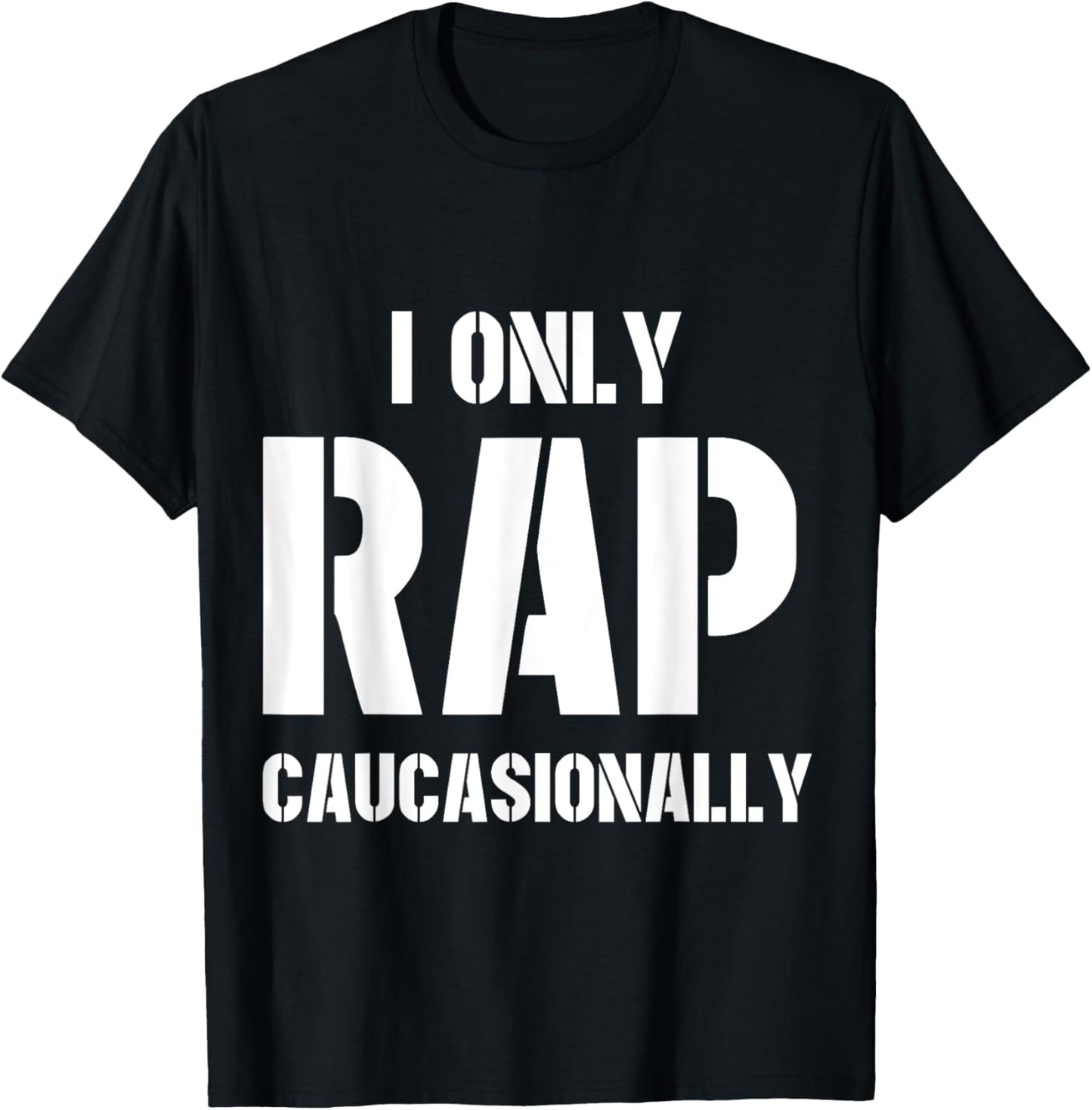 I Only Rap Caucasionally Funny Gift Or Women T-Shirt - T-Shirt | Black