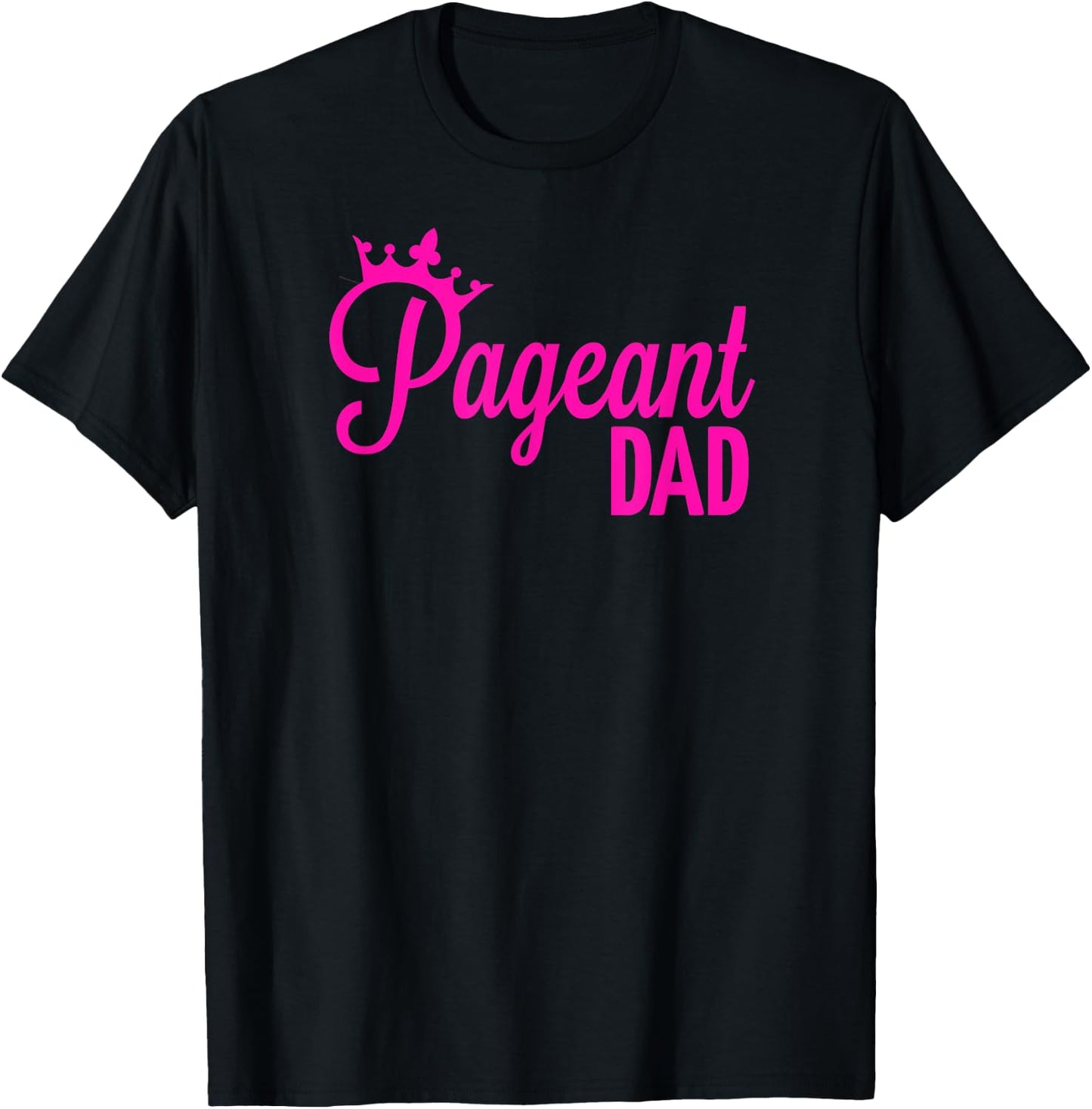 Pageant Dad T-Shirt - T-Shirt | Black