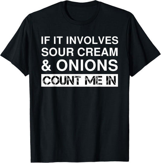 Funny Sour Cream And Onions Chips French Dip California Dip T-Shirt - T-Shirt | Black