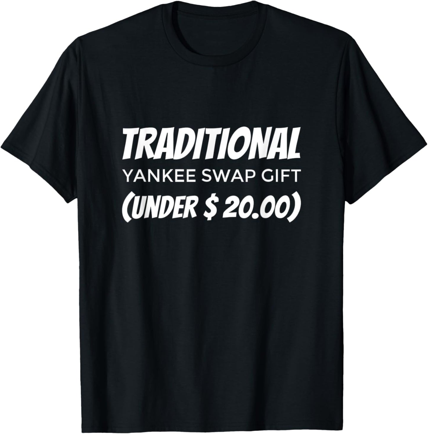 Funny Yankee Swap Gift Under 20 Shirt T-Shirt - T-Shirt | Black