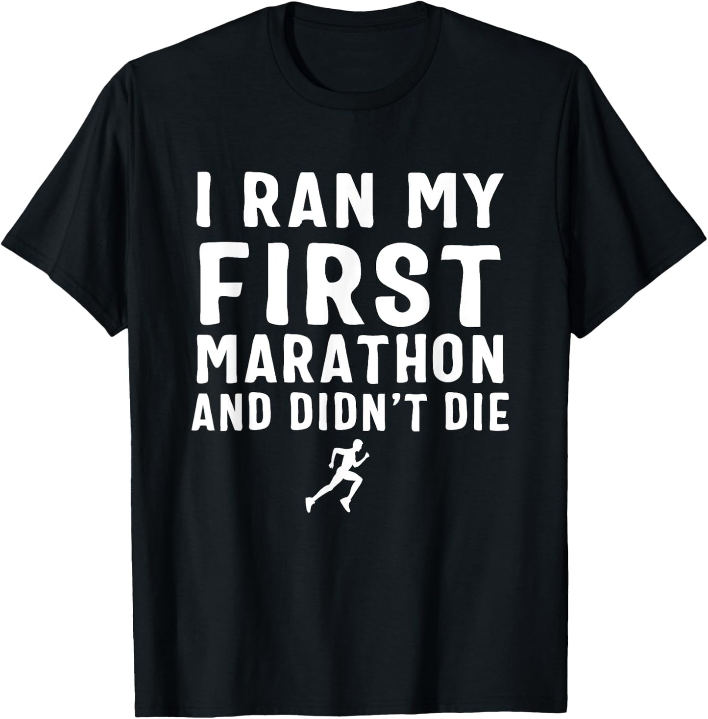 I Ran My First Marathon & Didn't Die T-Shirt - T-Shirt | Black