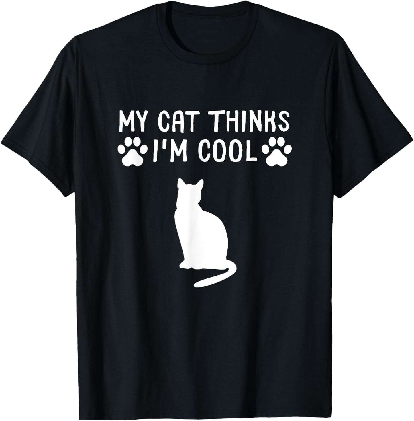 My Cat Thinks I'm Cool Funny Cat Owner Gift Cat Lover Women Girls Kids T-Shirt - T-Shirt | Black