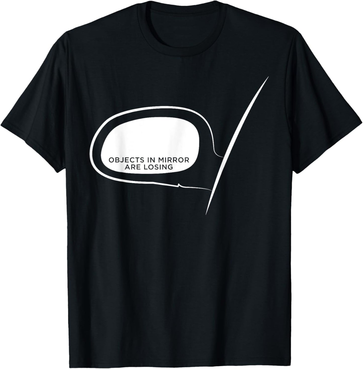 Objects in Mirror Are Losing - Funny Car Guys T-Shirt - T-Shirt | Black