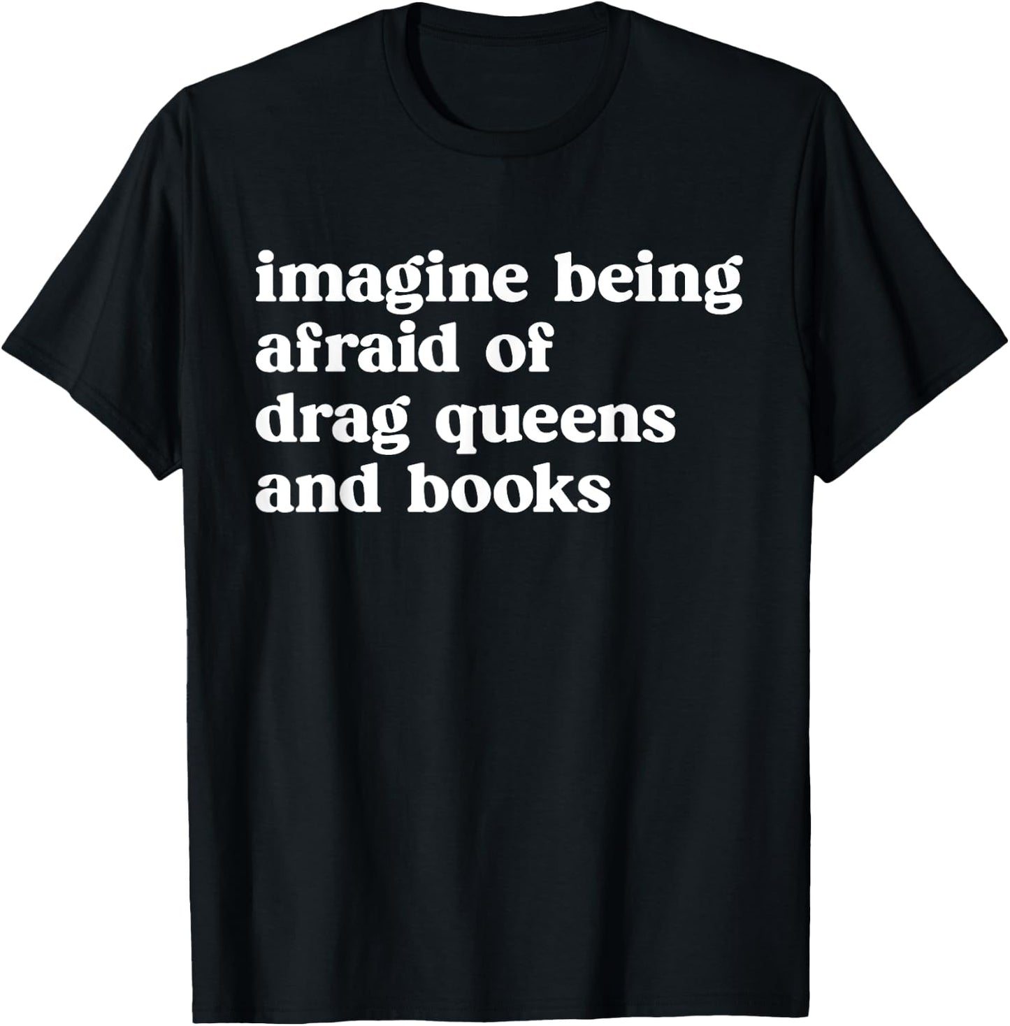 Imagine Being Afraid of Drag Queens and Books Grafik T-Shirt - T-Shirt | Black