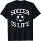 Soccer Is Life Shirt Soccer T-Shirt - T-Shirt | Black