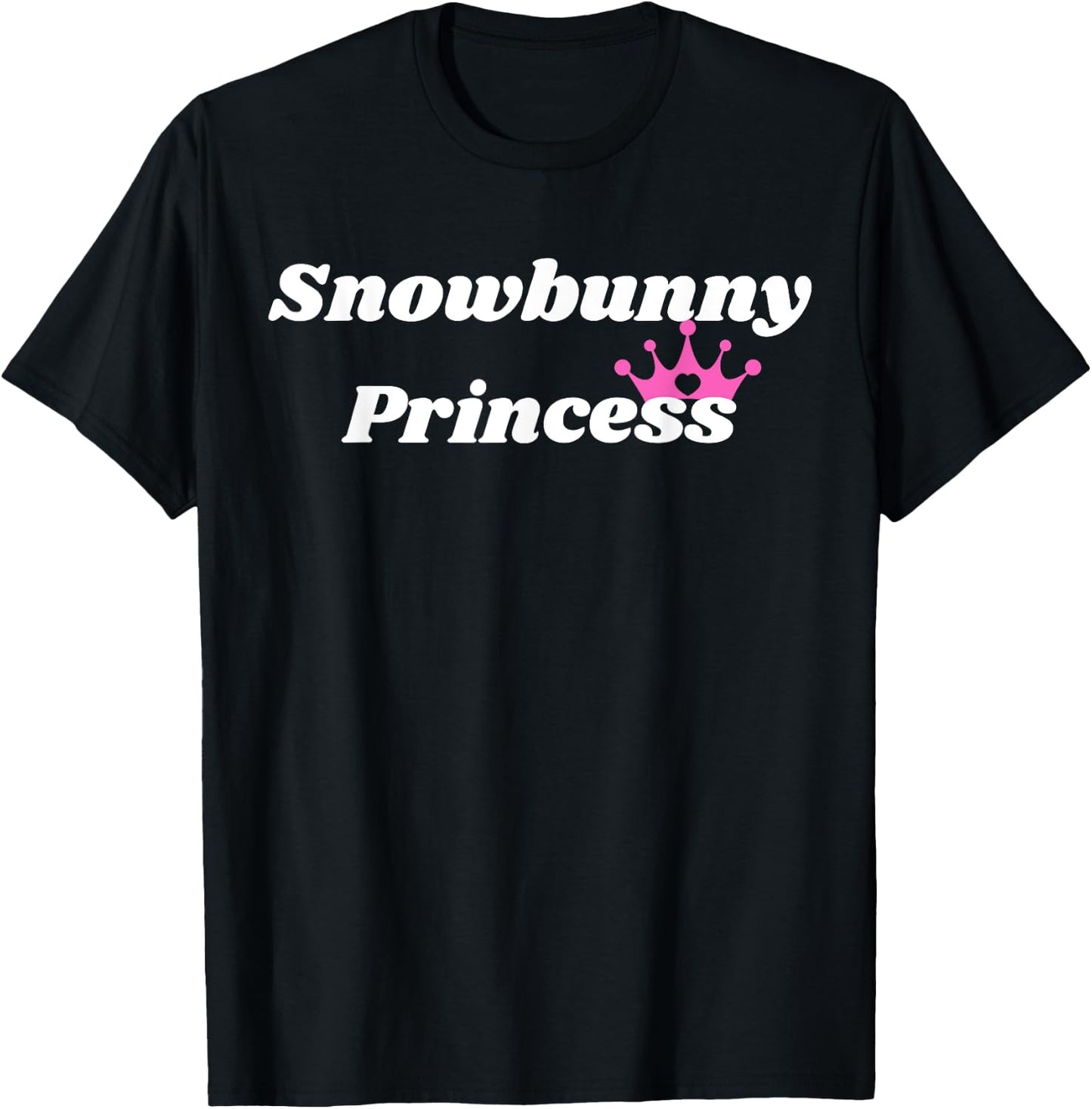 Snowbunny Princess - Princess Gift girlfriend or wife T-Shirt - T-Shirt | Black