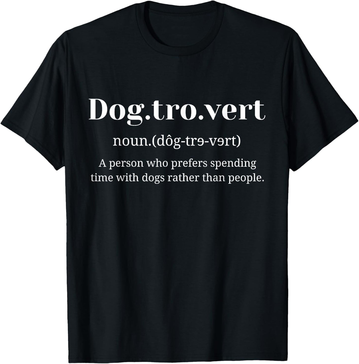 Dogtrovert Definition Funny Dog Lovers Introvert Dog Owers , Green, S T-Shirt - T-Shirt | Black