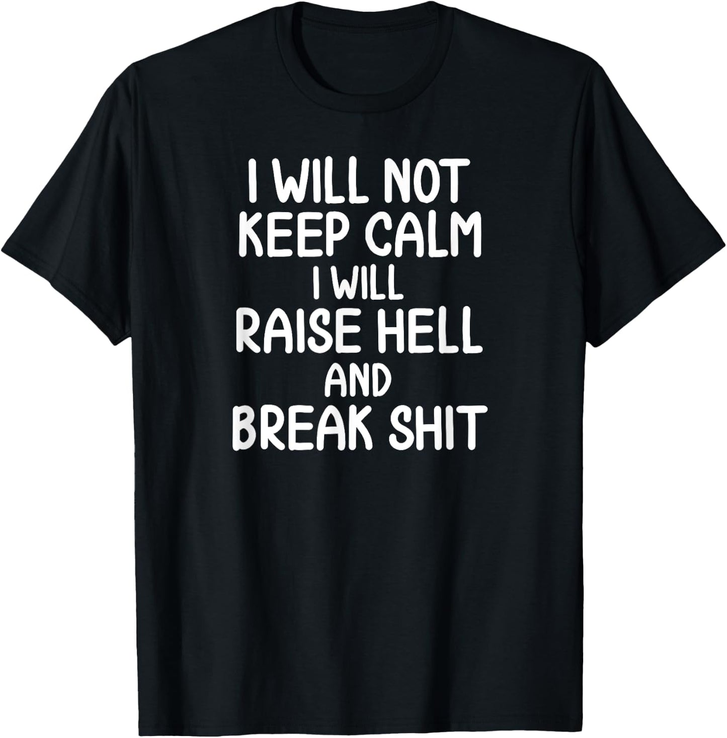 Funny, I will Not Keep Calm, Joke, Sarcastic, Family T-Shirt - T-Shirt | Black