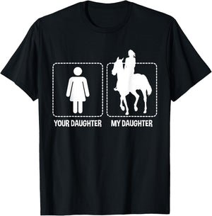 Your Daughter My Daughter Horses Riding Horse Gift Funny T-Shirt - T-Shirt | Black
