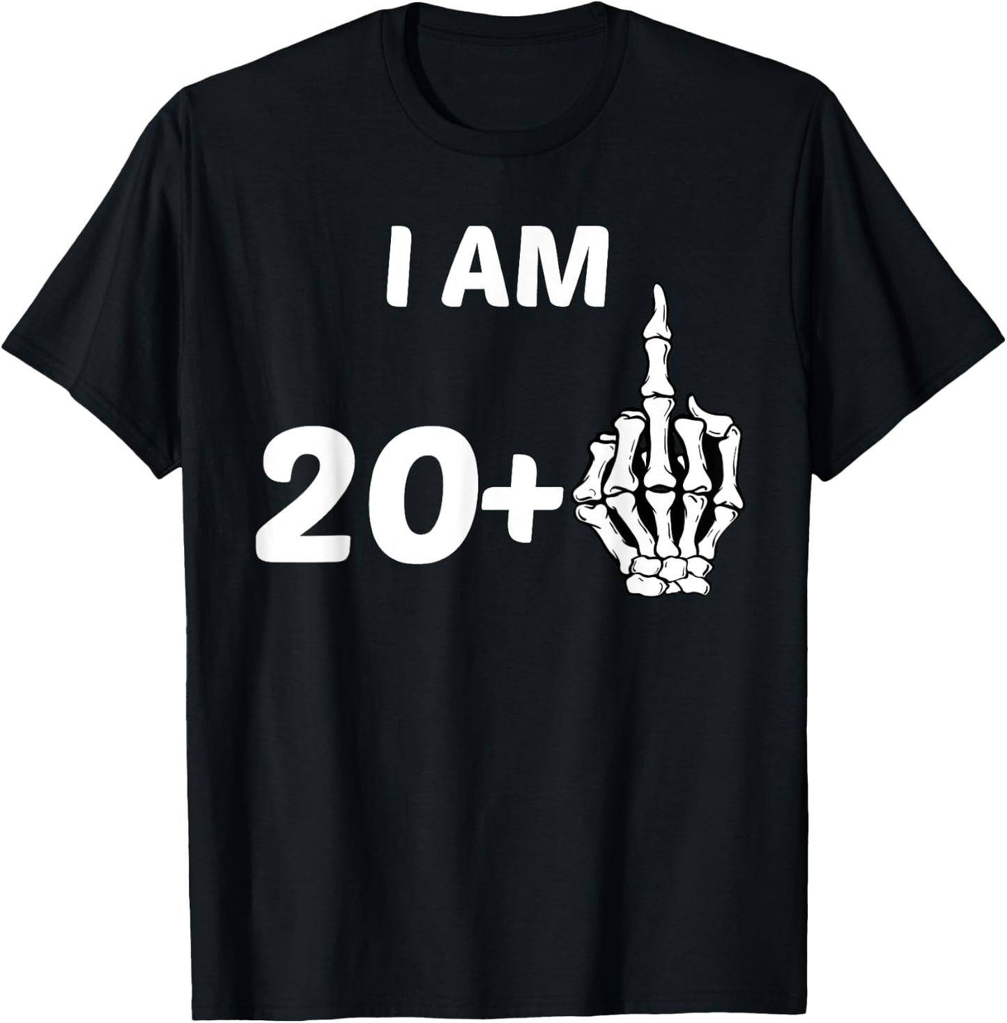 I Am 20 Plus Middle Finger Skeleton Bone 21st Birthday Shirt T-Shirt - T-Shirt | Black