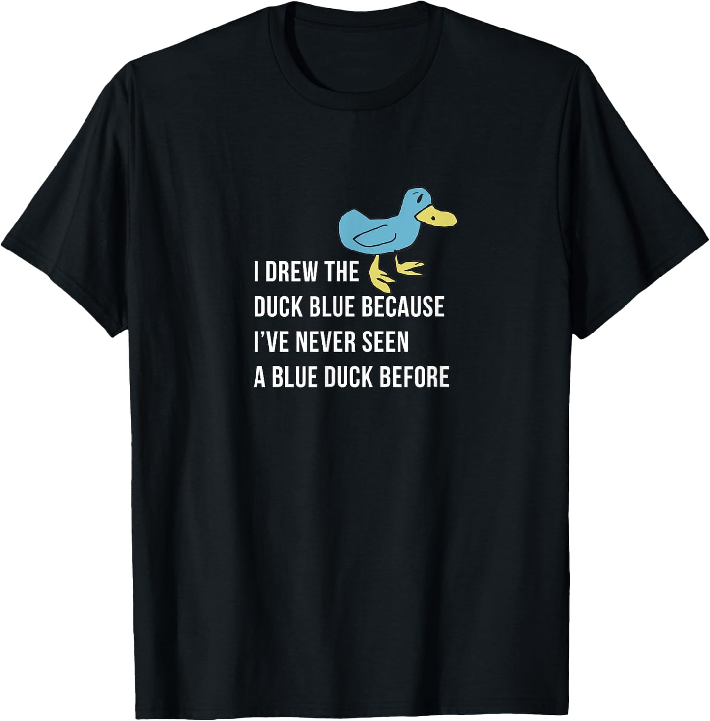 I drew the duck blue because I've never seen a blue duck T-Shirt - T-Shirt | Black