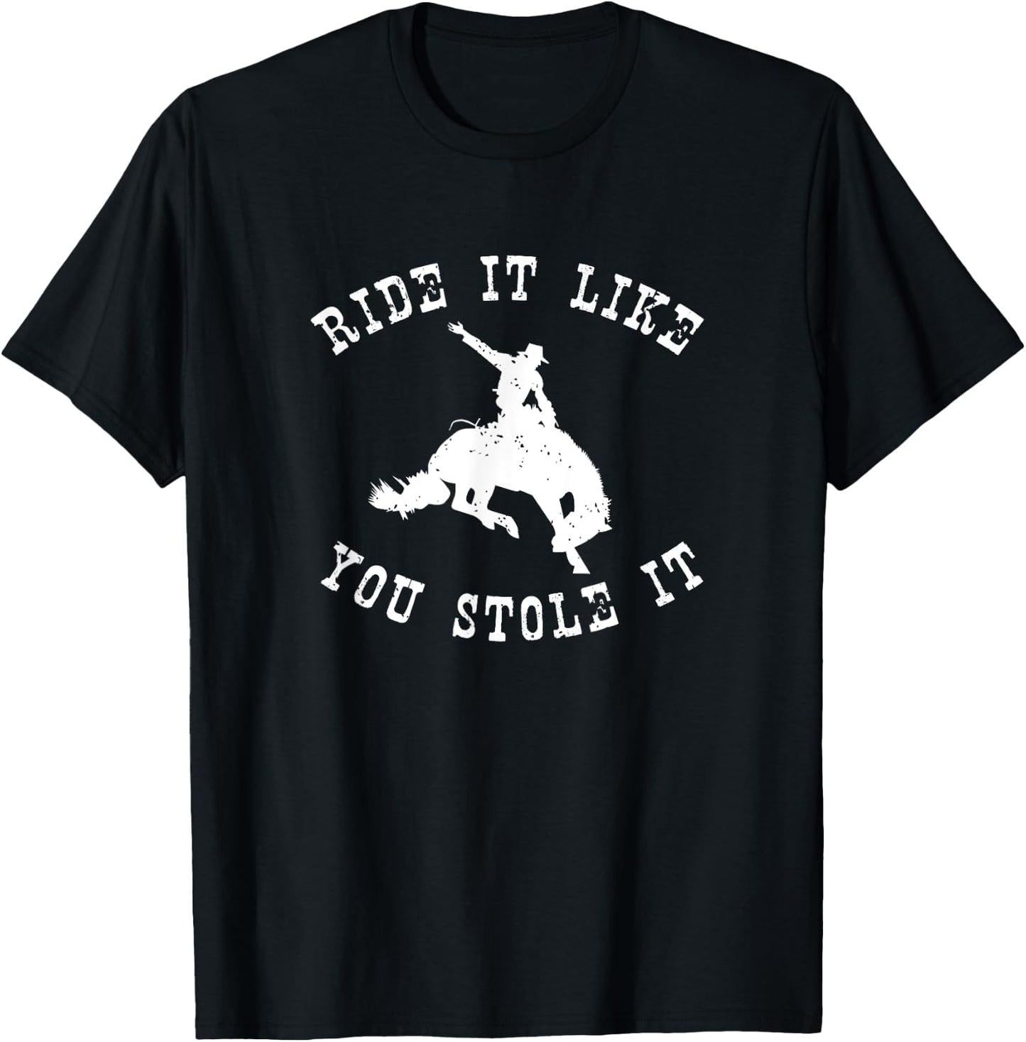 Western Rodeo Ride it like you stole it cowgirl horse T-Shirt - T-Shirt | Black
