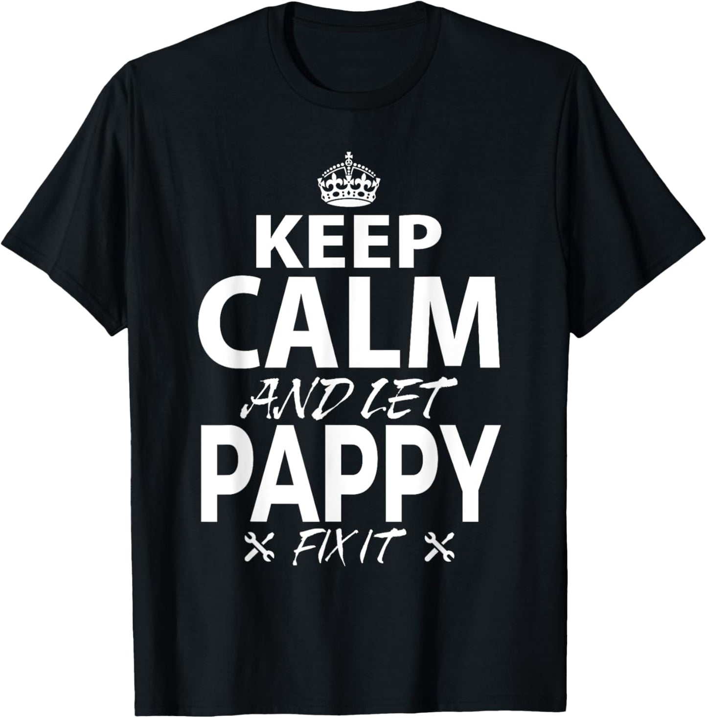 Keep Calm and Let PAPPY Fix It Funny PAPPY T-Shirt - T-Shirt | Black