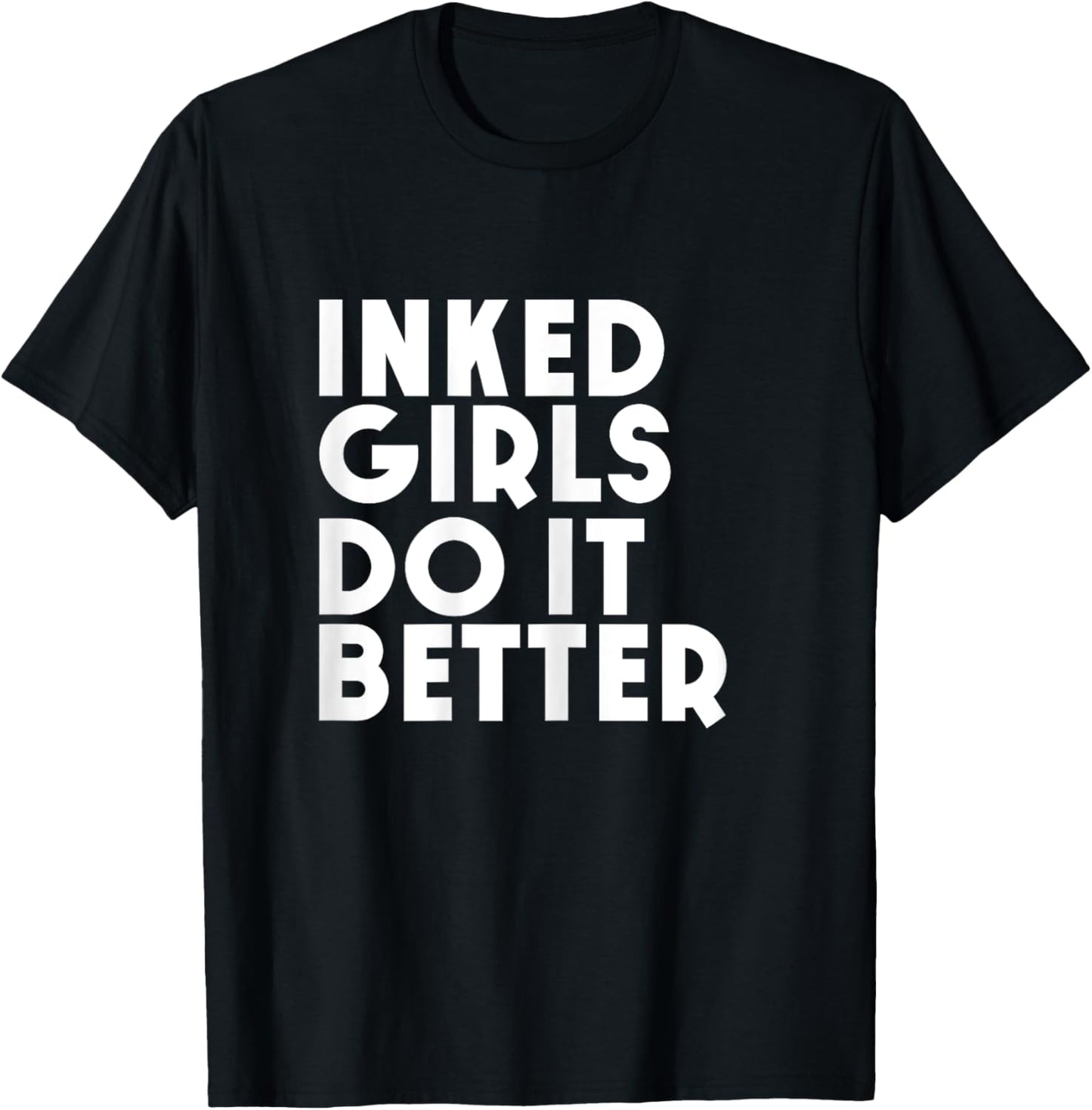 Inked Girls Do It Better T Shirt Tattoo Girl T-Shirt - T-Shirt | Black