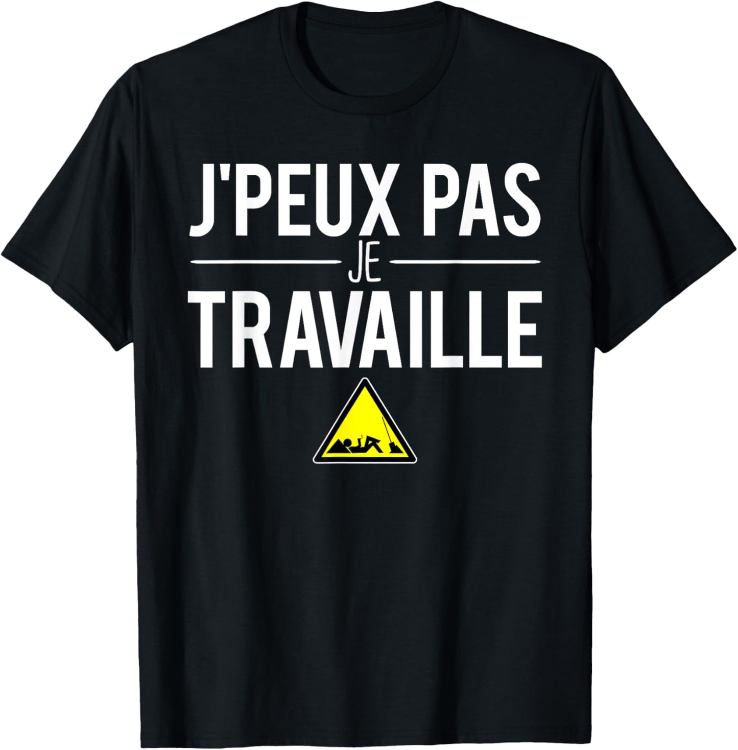 J'Peux Pas Je Travaille Pause Boulot Humour , Black, S T-Shirt - T-Shirt | Black